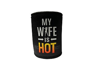 My Wife Is Hot Premium Insulated Neoprene Can Cooler